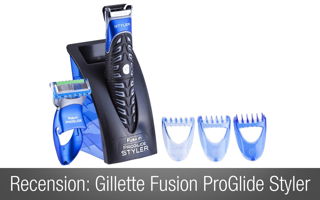 Recension: Gillette Fusion ProGlide Styler. En hårtrimmer och rakapparat i ett!