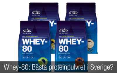 Recension: Whey-80 Protein från Star Nutrition – Bästa proteinpulvret i Sverige?