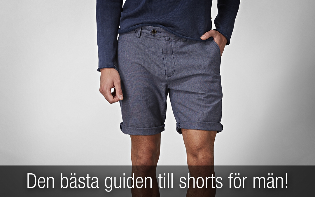 Den bästa guiden till shorts för män!