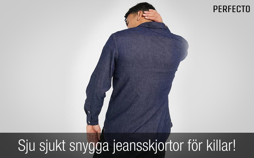 Sju sjukt snygga jeansskjortor för killar! Nytt för 2021.