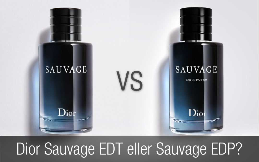 Dior Sauvage EDT eller Dior Sauvage EDP?