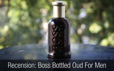 Recension parfym: Hugo Boss – Boss Bottled Oud For Men