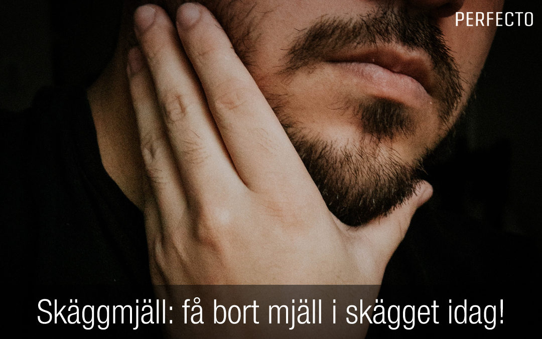 Skäggmjäll - få bort mjäll i skägget